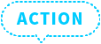 ACTION